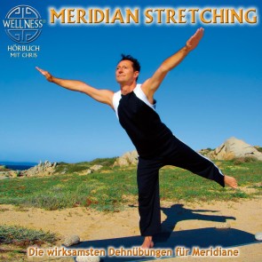 Meridian Stretching - Die wirksamsten Dehnübungen für Meridiane