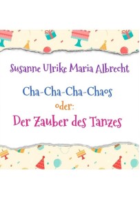 Cha-Cha-Cha-Chaos oder: Der Zauber des Tanzes