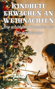 Kindheit erwachen an Weihnachten - Die schönsten Klassiker der Kinderliteratur