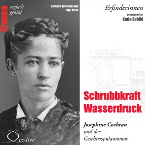 Erfinderinnen - Schrubbkraft Wasserdruck (Josephine Cochran und der Geschirrspülautomat)