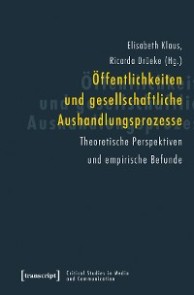 Öffentlichkeiten und gesellschaftliche Aushandlungsprozesse