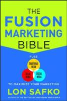 Fusion Marketing Bible: Fuse Traditional Media, Social Media, & Digital Media to Maximize Marketing