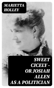 Sweet Cicely - or Josiah Allen as a Politician