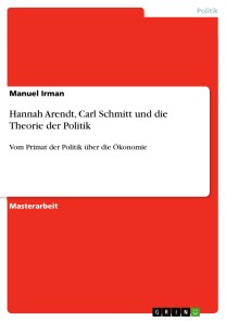 Hannah Arendt, Carl Schmitt und die Theorie der Politik