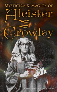 Mysticism & Magick of Aleister Crowley