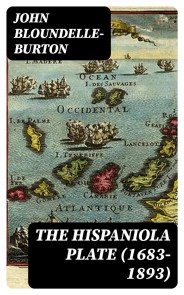 The Hispaniola Plate (1683-1893)