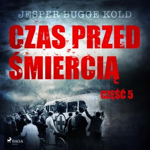 Czas przed smiercia: czesc 5