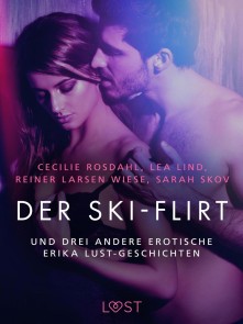 Der Ski-Flirt - und drei andere erotische Erika Lust-Geschichten