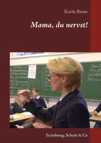 Mama, du nervst!