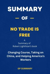 Summary of No Trade Is Free by Robert Lighthizer