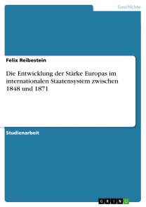 Die Entwicklung der Stärke Europas im internationalen Staatensystem zwischen 1848 und 1871