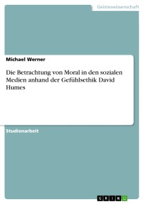 Die Betrachtung von Moral in den sozialen Medien anhand der Gefühlsethik David Humes