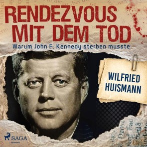 Rendezvous mit dem Tod - Warum John F. Kennedy sterben musste