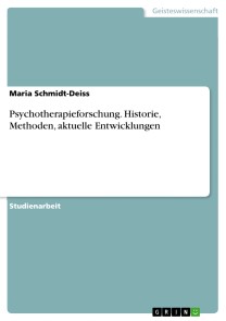 Psychotherapieforschung. Historie, Methoden, aktuelle Entwicklungen