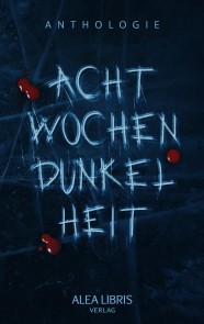 Acht Wochen Dunkelheit