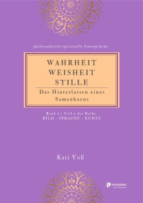 WAHRHEIT -WEISHEIT - STILLE