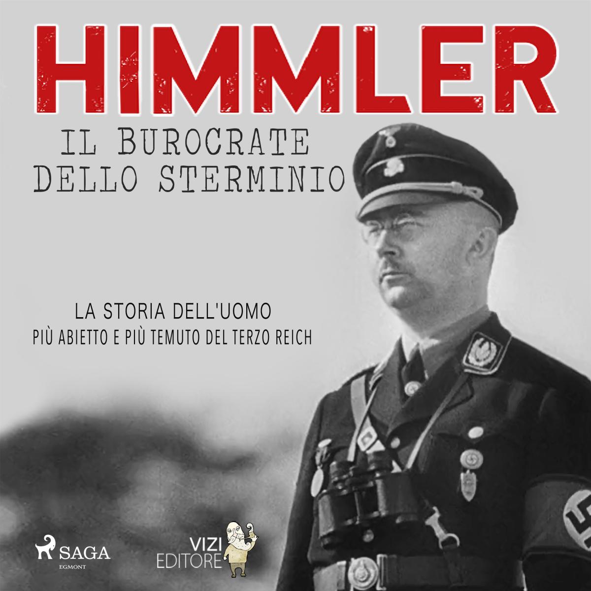 Himmler - Il burocrate dello sterminio