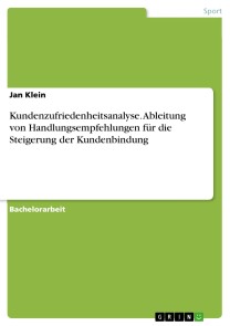 Kundenzufriedenheitsanalyse. Ableitung von Handlungsempfehlungen für die Steigerung der Kundenbindung