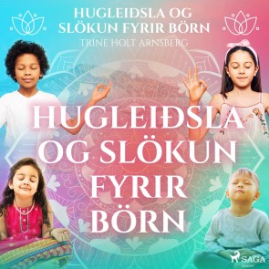 Hugleiðsla og slökun fyrir börn