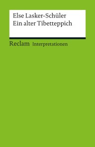 Interpretation. Else Lasker-Schüler: Ein alter Tibetteppich