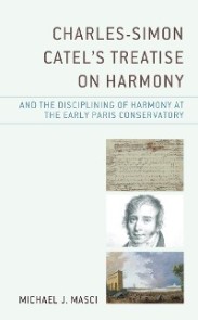 Charles-Simon Catel's Treatise on Harmony and the Disciplining of Harmony at the Early Paris Conservatory