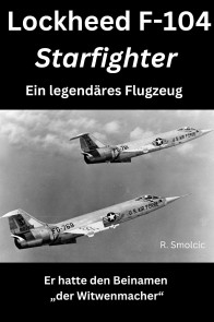 Lockheed F-104 Starfighter: Ein legendäres Flugzeug