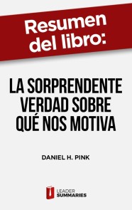 Resumen del libro "La sorprendente verdad sobre qué nos motiva" de Daniel H. Pink