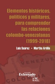 Elementos históricos, políticos y militares para comprender las relaciones Colombo-Venezolana