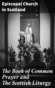 The Book of Common Prayer and The Scottish Liturgy