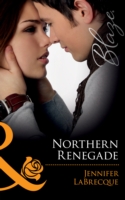 Northern Renegade (Mills & Boon Blaze) (Alaskan Heat, Book 7)