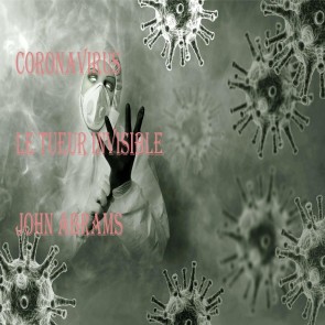 Le Coronavirus le tueur invisible