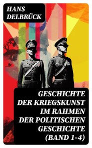 Geschichte der Kriegskunst im Rahmen der politischen Geschichte (Band 1-4)