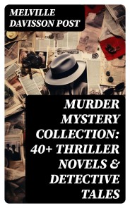 Murder Mystery Collection: 40+ Thriller Novels & Detective Tales