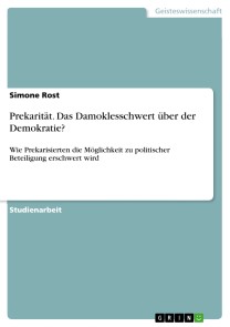 Prekarität. Das Damoklesschwert über der Demokratie?