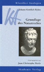 Johann Gottlieb Fichte: Grundlage des Naturrechts