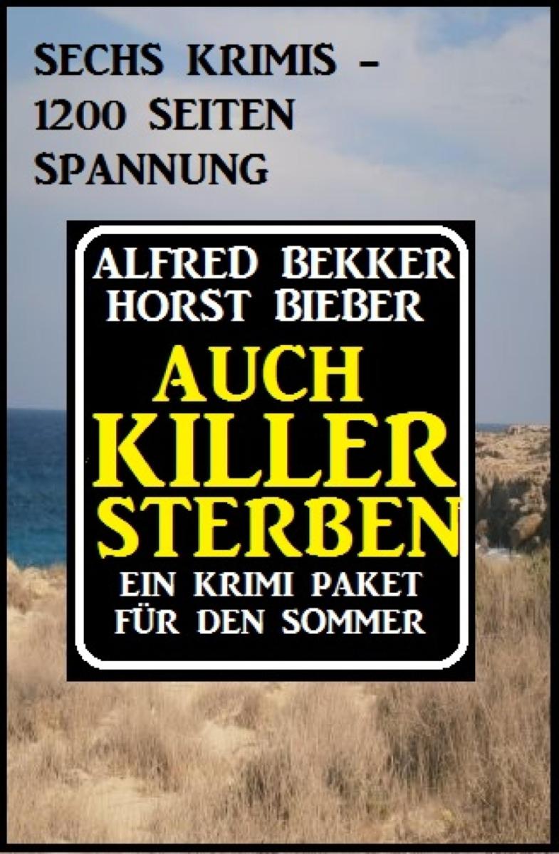 Auch Killer sterben: Ein Krimi Paket für den Sommer