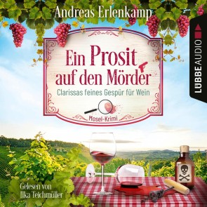 Ein Prosit auf den Mörder - Clarissas feines Gespür für Wein