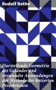 Darstellende Geometrie des Geländes und verwandte Anwendungen der Methode der kotierten Projektionen