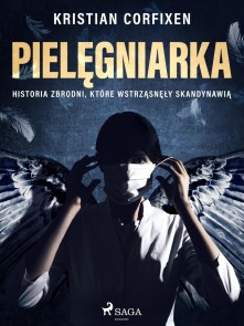 Pielęgniarka - Historia zbrodni, które wstrząsnęły Skandynawią