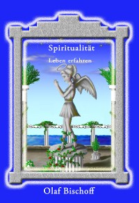 Spiritualität - Leben erfahren