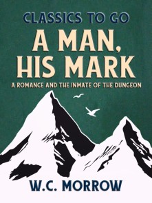 A Man, His Mark,  A Romance And The Inmate Of The Dungeon