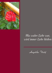 Was wahre Liebe war, wird immer Liebe bleiben