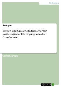 Messen und Größen. Bilderbücher für mathematische Überlegungen in der Grundschule