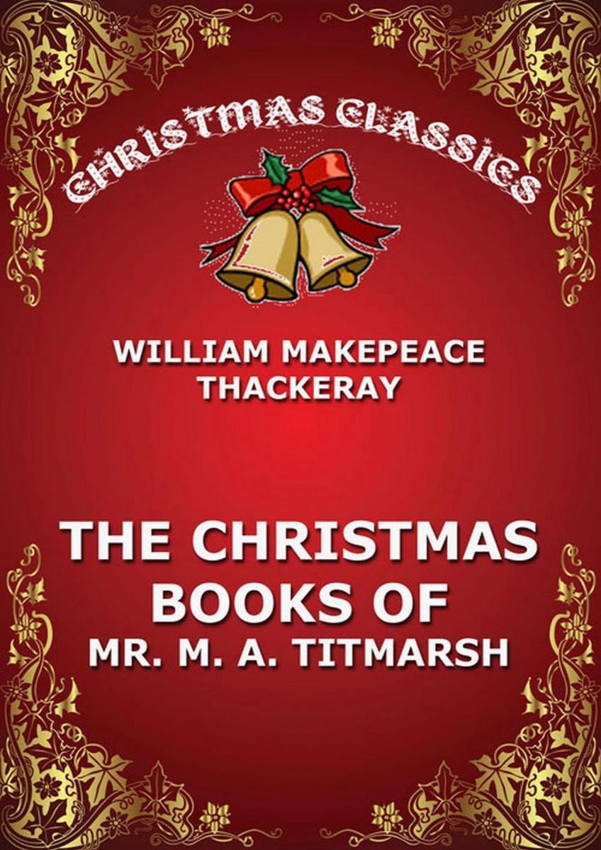 The Christmas Book Of Mr. Titmarsh