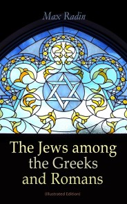 The Jews among the Greeks and Romans (Illustrated Edition)