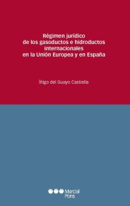 Régimen jurídico de los gasoductos e hidroductos internacionales en la Unión Europea y en España