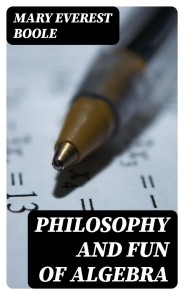 Philosophy and Fun of Algebra