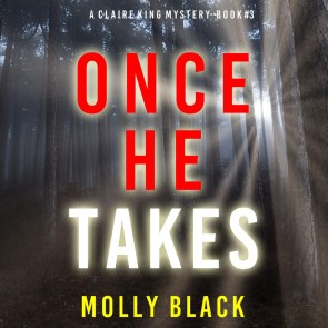 Once He Takes (A Claire King FBI Suspense Thriller-Book Three)