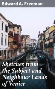 Sketches from the Subject and Neighbour Lands of Venice