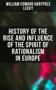 History of the Rise and Influence of the Spirit of Rationalism in Europe